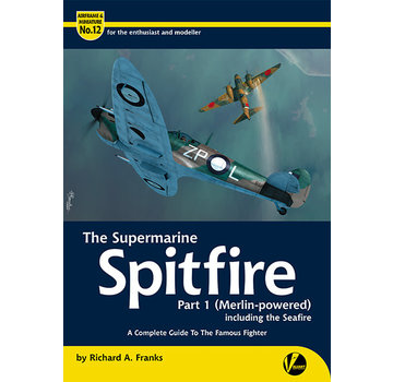 Valiant Wings Modelling Supermarine Spitfire: Part 1: Merlin-powered: Airframe & Miniature A&M#12 softcover