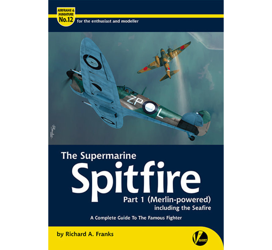 Supermarine Spitfire: Part 1: Merlin-powered: Airframe & Miniature A&M#12 softcover