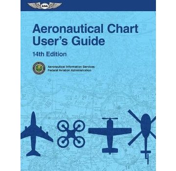 ASA - Aviation Supplies & Academics Aeronautical Chart User's Guide - 14th Ed.