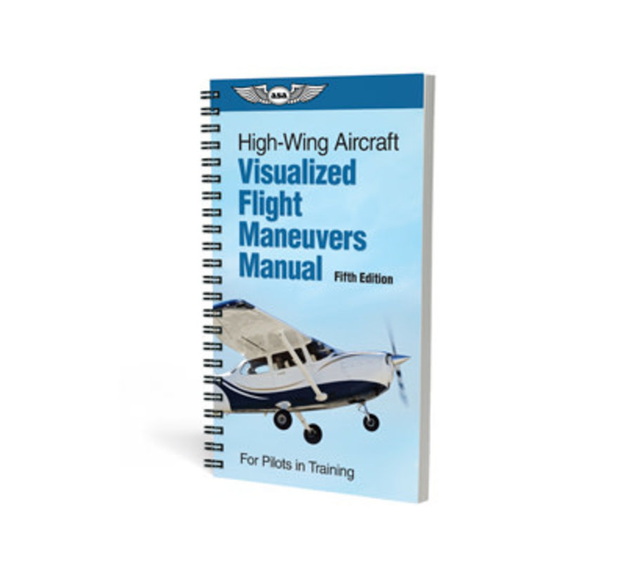 Visualized Flight Maneuvers: High Wing Aircraft 5th Edition