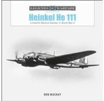 Schiffer Legends of Warfare Heinkel He111: Legends of Warfare hardcover