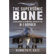 Air World Books The Supersonic BONE: A Development and Operational History of the B-1 Bomber hardcover