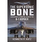 The Supersonic BONE: A Development and Operational History of the B-1 Bomber hardcover