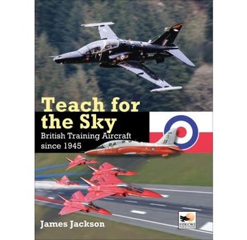 Hikoki Publications Teach for the Sky: British Training Aircraft Since 1945 HC