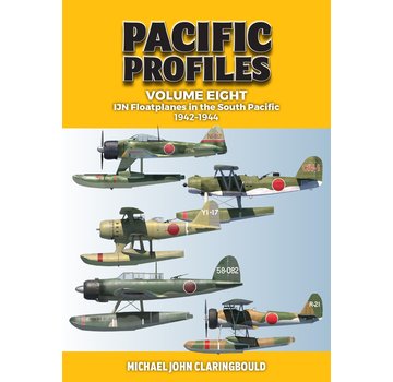 Pacific Profiles: Volume  8: IJN Floatplanes in the South Pacific SC