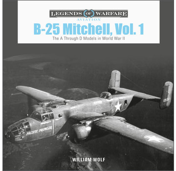 Schiffer Legends of Warfare B25 Mitchell: Vol.1: A through D Models: Legends of Warfare hardcover