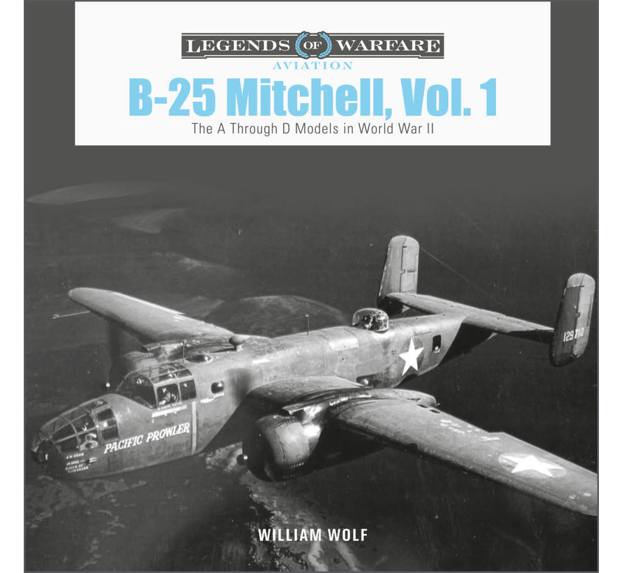 B25 Mitchell: Vol.1: A through D Models: Legends of Warfare hardcover