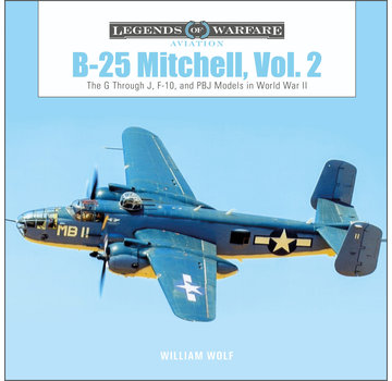 Schiffer Legends of Warfare B25 Mitchell: Vol.2: G Through J, F-10 & PBJ Models WWII: Legends of Warfare hardcover