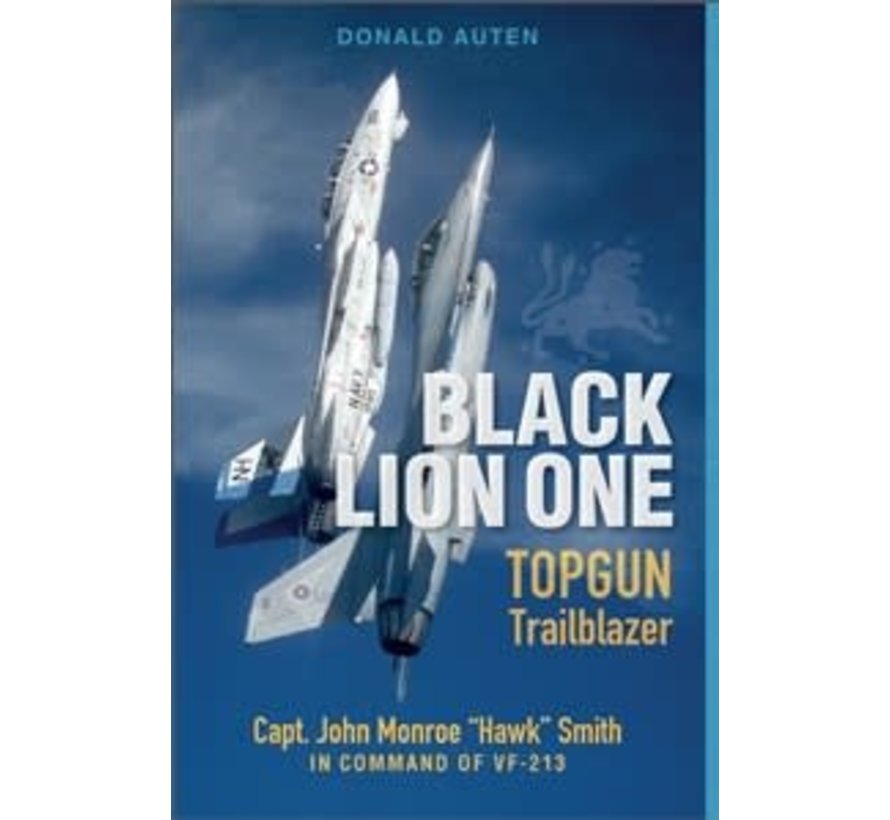 Black Lion One : Top Gun Trailblazer Capt. John Monroe Hawk Smith hardcover