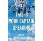This is Your Captain Speakng: Stories from the Flightdeck softcover