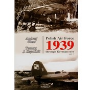Polish Air Force: 1939: Volume 1: Through German Eyes softcover