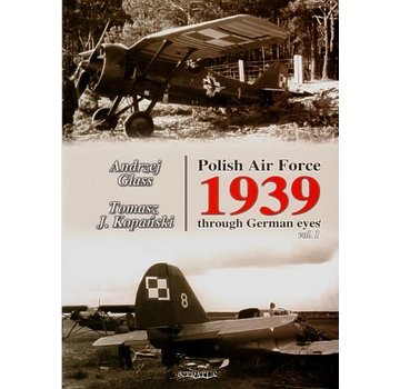 Polish Air Force: 1939: Volume 1: Through German Eyes softcover