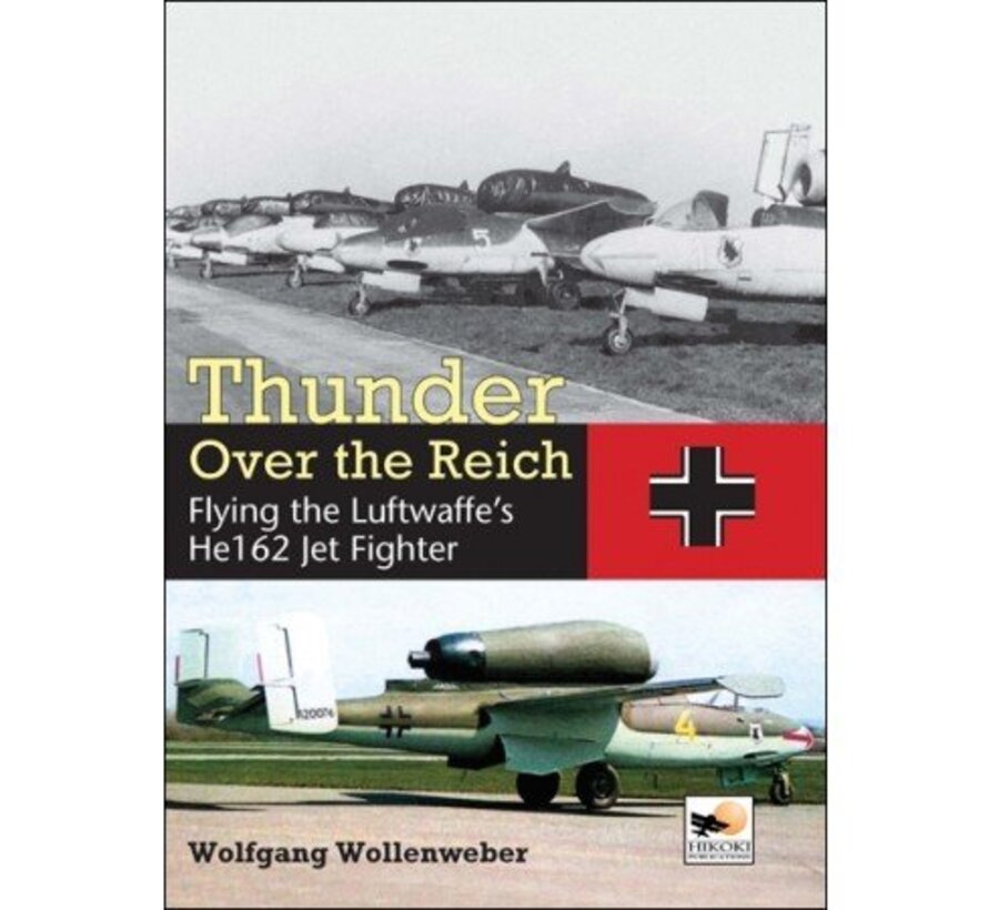 Thunder Over the Reich: Flying The Luftwaffe's HE162 jet Fighter hardcover