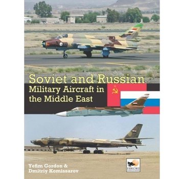 Hikoki Publications Soviet & Russian Military Aircraft In Middle East:Air Arms, Equipment & Conflicts Since 1955  Hc