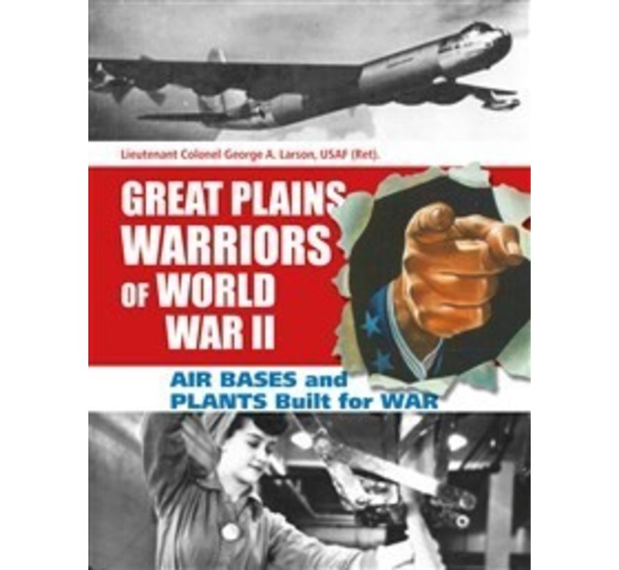 GREAT PLAINS WARRIORS of WWII:BASES & PLANTS BUILT FOR WAR HC+nsi+,