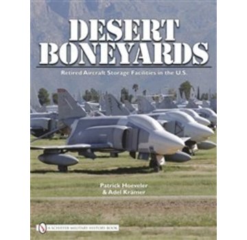 Schiffer Publishing Desert Boneyards:Retired Aircraft Storage Facilities In Us Hc Schiffer