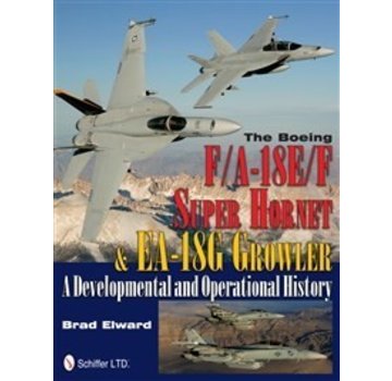 Schiffer Publishing Boeing Fa18e/F Super Hornet & Ea18g Growler:Developmental & Operational History Hc
