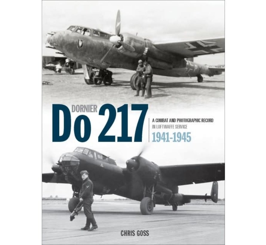 Dornier Do217: A Combat and Photographic Record in Luftwaffe Service: 1941-1945 hardcover