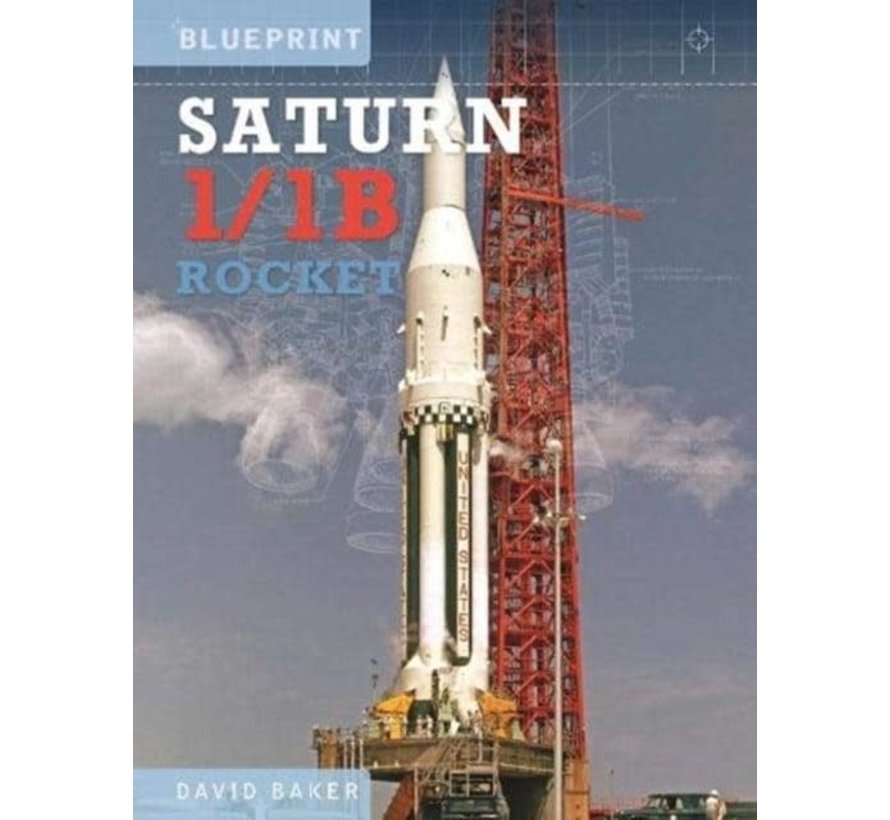 Saturn I/IB Rocket: NASA's First Apollo Launch Vehicle: Blueprint hardcover