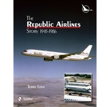 Schiffer Publishing Republic Airlines Story:1945-1986 Hc