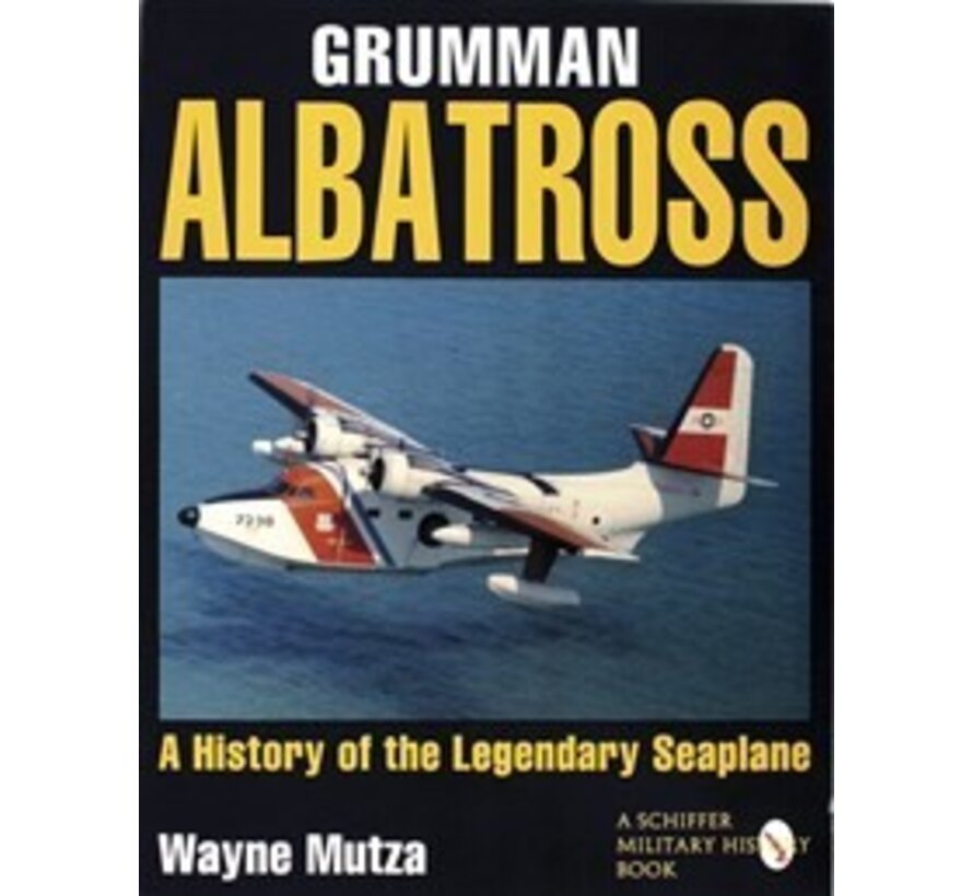 Grumman Albatross: History of the Legendary Seaplane Softcover