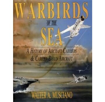 Schiffer Publishing Warbirds Of The Sea:History Of Aircraft Carriers & Carrier Based Aircraft Hc