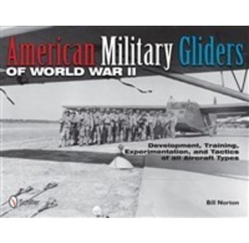 Schiffer Publishing American Military Gliders of World War II  HC, Training, Experimentation & Tactical Hc