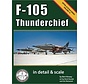 F105 Thunderchief: in Detail & Scale: Volume 15 softcover