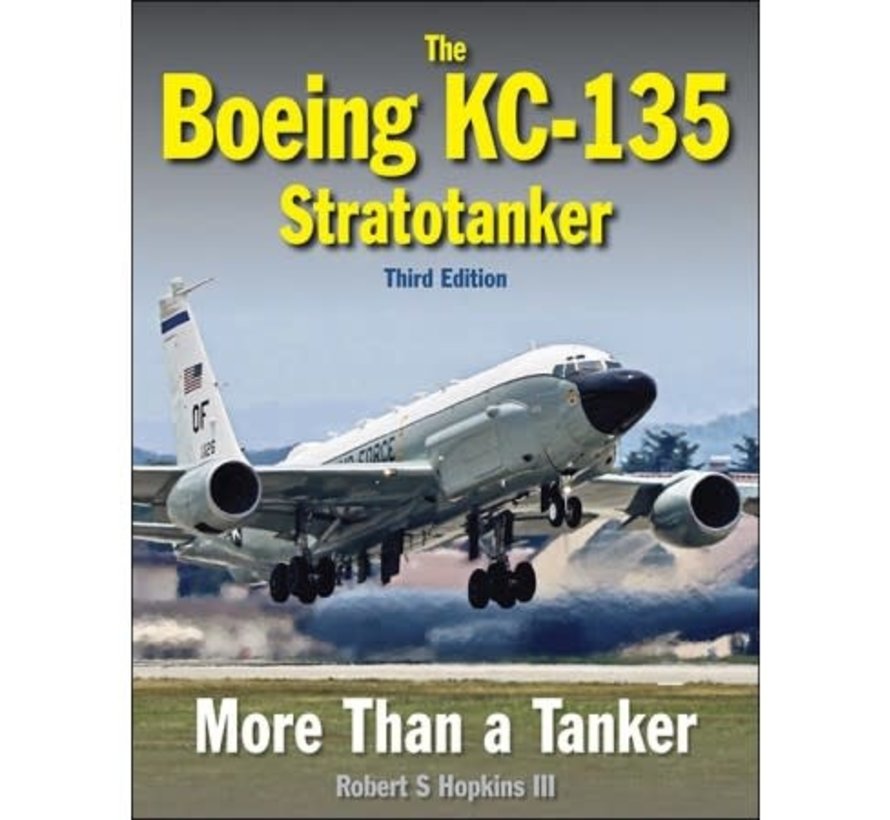 Boeing KC135 Stratotanker: More Than a Tanker: 3rd edition hardcover