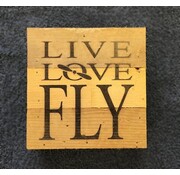 Live, Love, Fly Wood Sign 6" X 6"