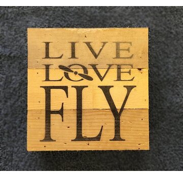 Live, Love, Fly Wood Sign 6" X 6"
