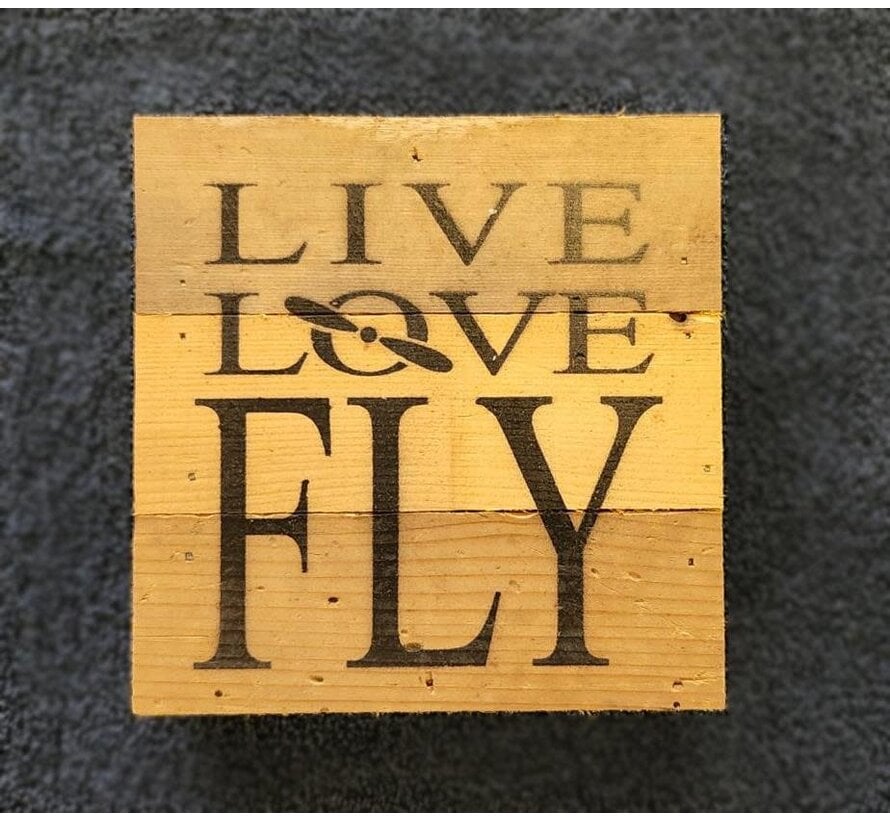 Live, Love, Fly Wood Sign 6" X 6"