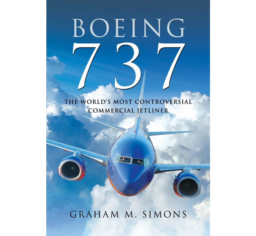 Boeing 737: The World's Most Controversial Commercial Jetliner hardcover