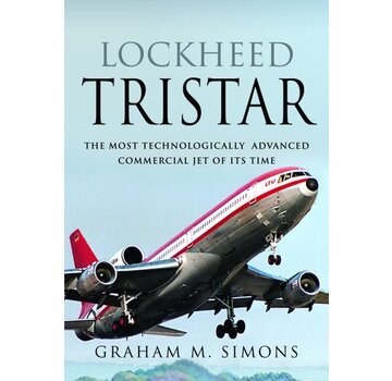 Lockheed TriStar: The Most Technologically Advanced Commercial Jet of Its Time hardcover