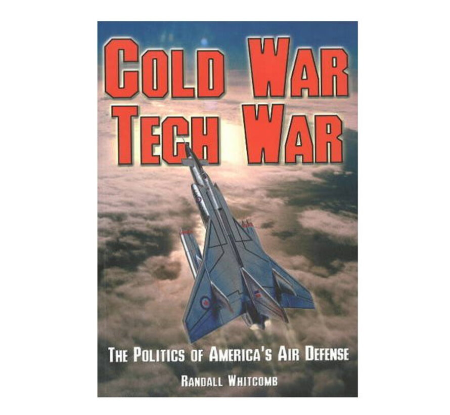 Cold War Tech War: Politics of America's Air Defense softcover