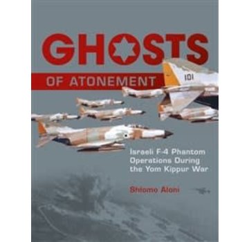 Schiffer Publishing Ghosts of Atonement: Israeli F4 Ops Yom Kippur War HC