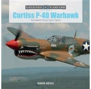 Schiffer Legends of Warfare Curtiss P40 Warhawk: Legends of Warfare Hardcover