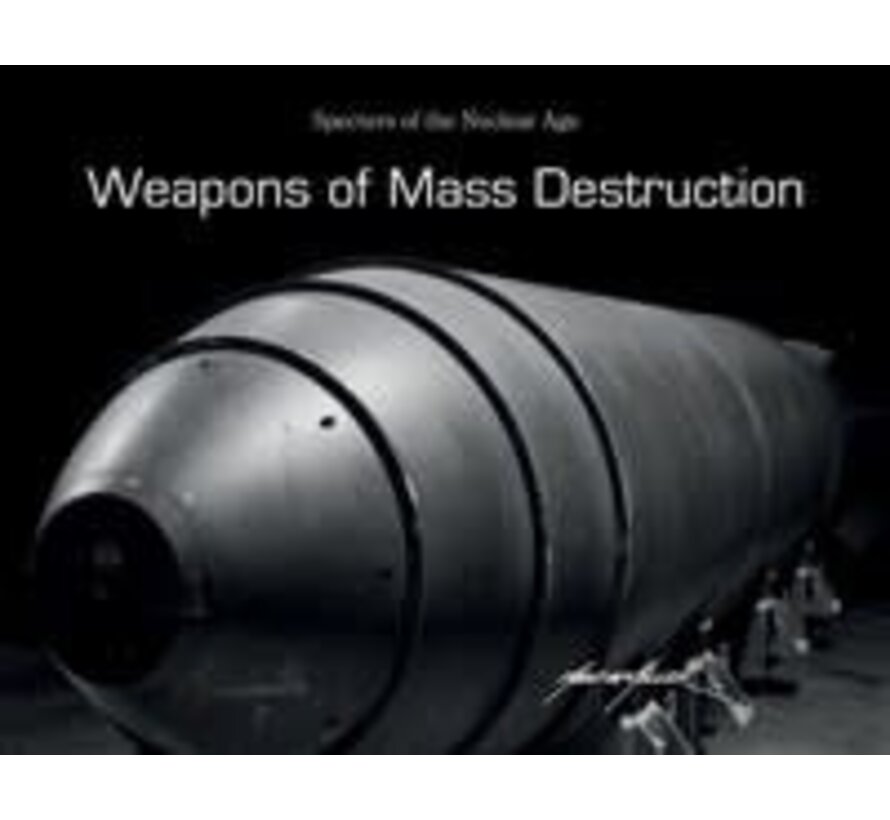 Weapons of Mass Destruction: Specters of the Nuclear Age hardcover