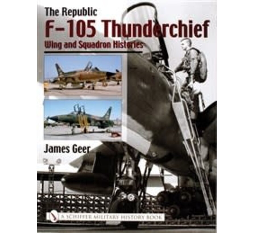 Republic F105 Thunderchief: Wing & Squadron Histories hardcover