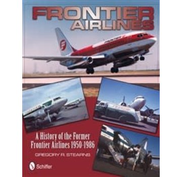 Schiffer Publishing Frontier Airlines: History of Former: 1950-1986 hardcover