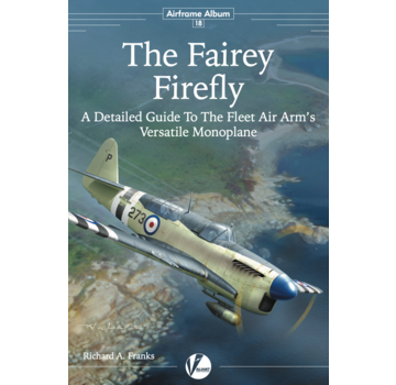 Valiant Wings Modelling Fairey Firefly: Detailed Guide: Airframe Album AA#18 softcover
