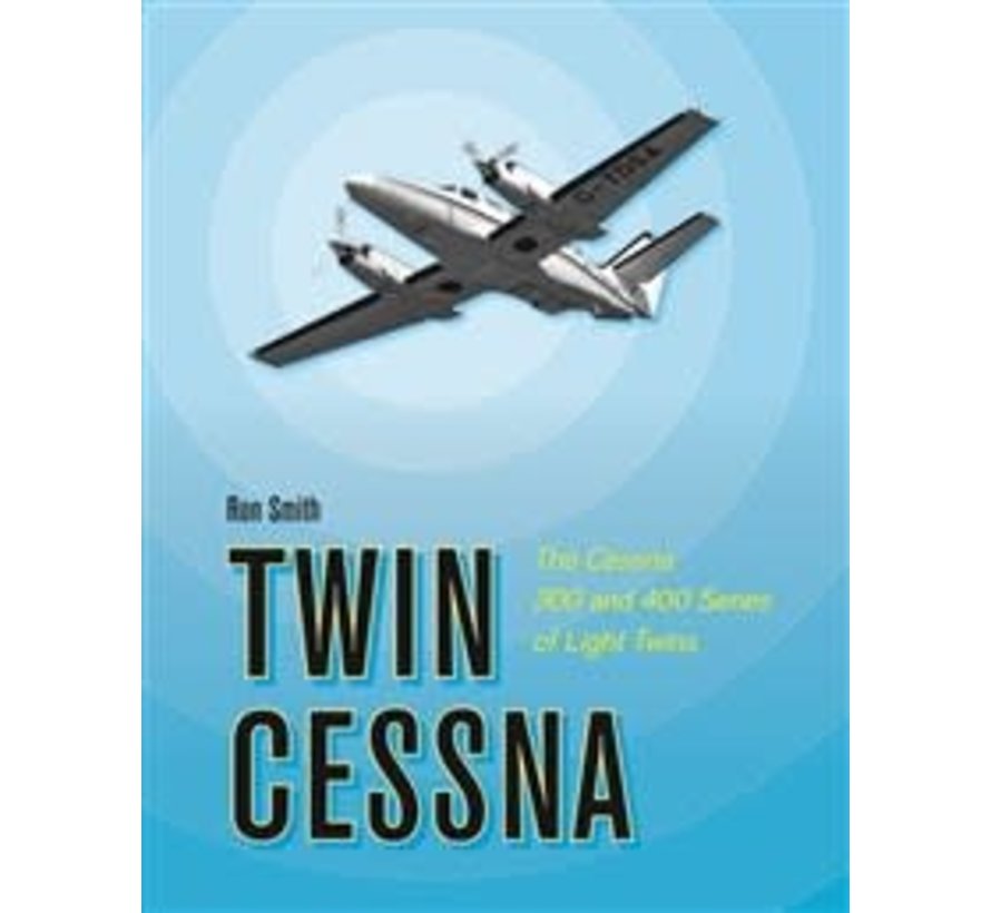 Twin Cessna: Cessna 300 & 400 Series of Light Twins hardcover