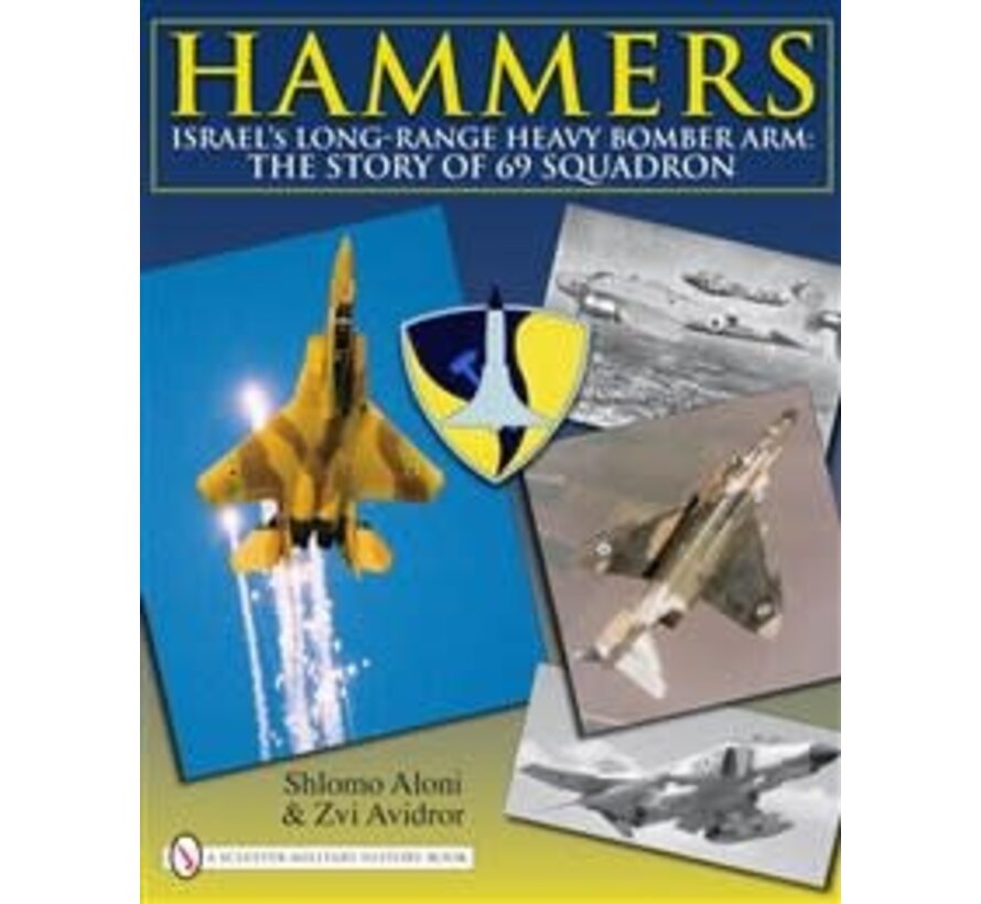 Hammers:69 Squadron:Israel’s Long-Range Heavy Bomber Arm HC Schiffer