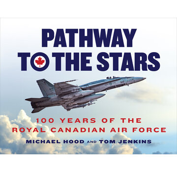 Pathway to the Stars: 100 Years of the Royal Canadian Air Force hardcover