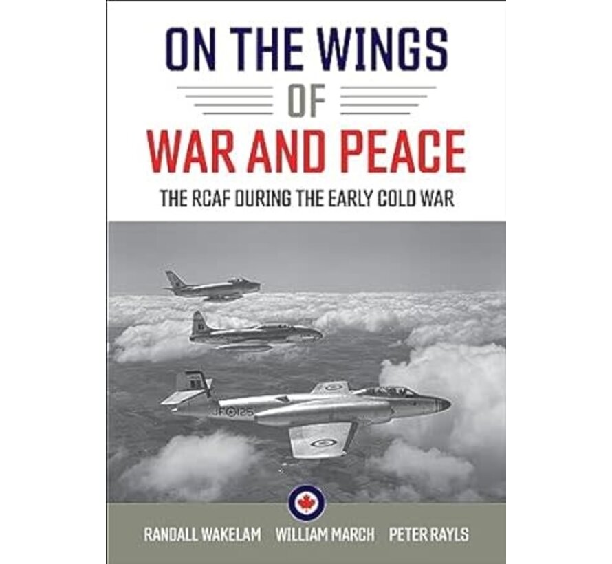 On the Wings of War and Peace: The RCAF during the Early Cold War softcover