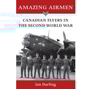 Dundurn Press AMAZING AIRMEN: CANADIAN FLYERS IN WWII SC