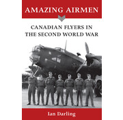 Dundurn Press AMAZING AIRMEN:CANADIAN FLYERS IN WWII S
