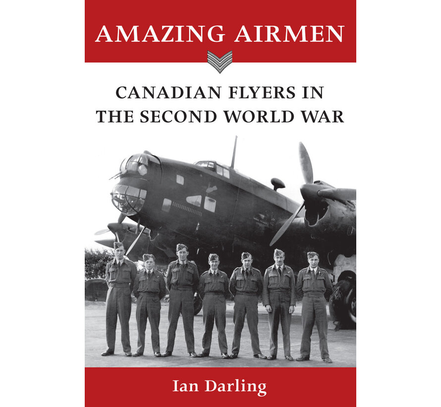 AMAZING AIRMEN:CANADIAN FLYERS IN WWII S