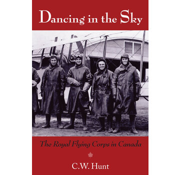 Dundurn Press Dancing in the Sky: The Royal Flying Corps in Canada softcover