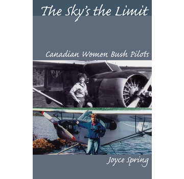 Dundurn Press The Sky's the Limit: Canadian Women Bush Pilots softcover